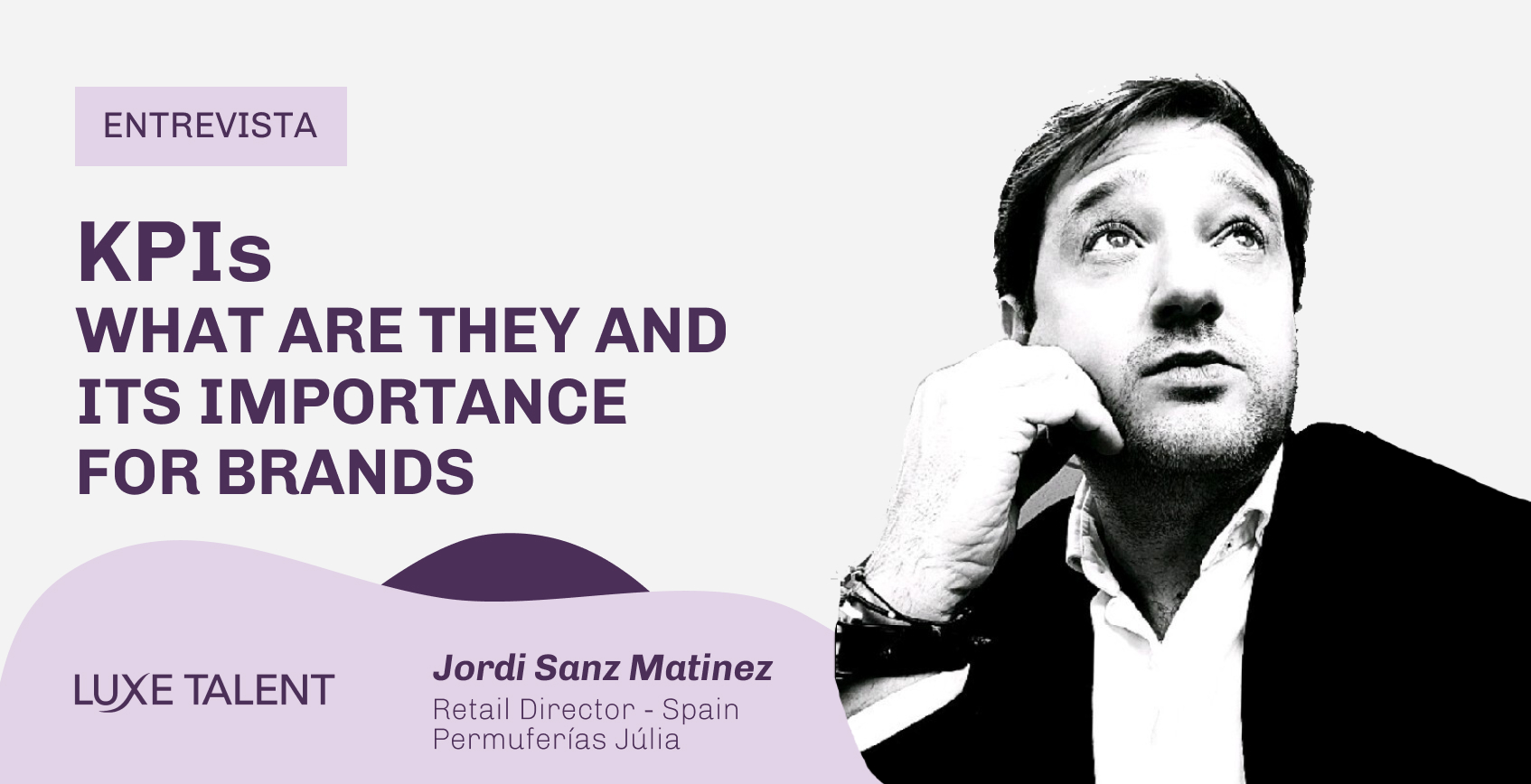 KPIs what are they and its importance for brands. Interview with Jordi for Luxe Talent