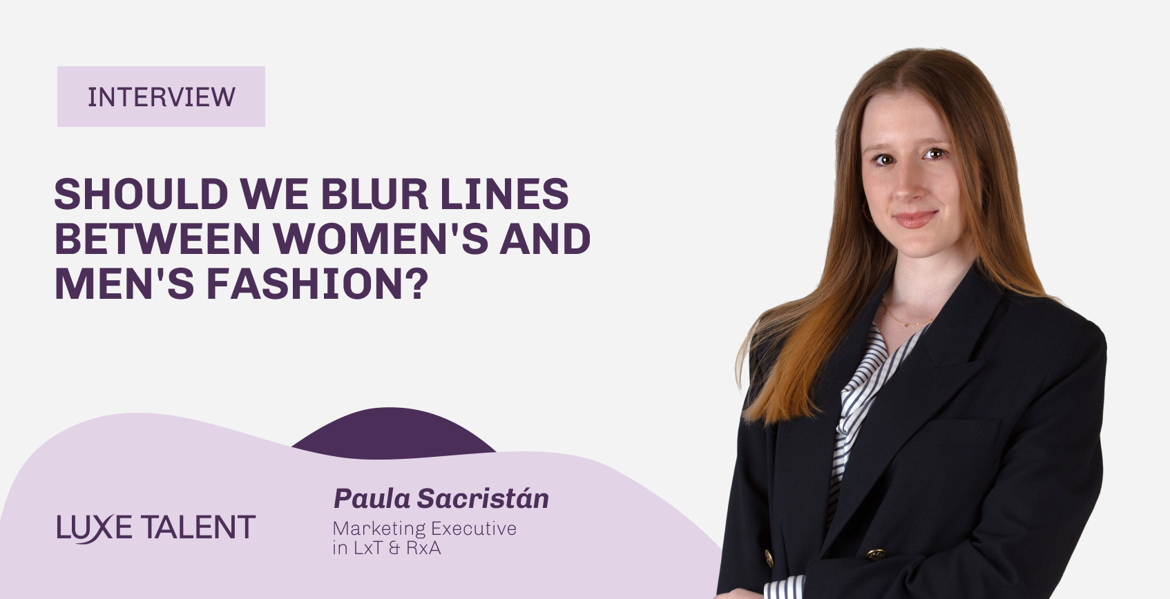 Blog | Should we blur lines between women's and men's fashion? | Luxe Talent | Paula Sacristán