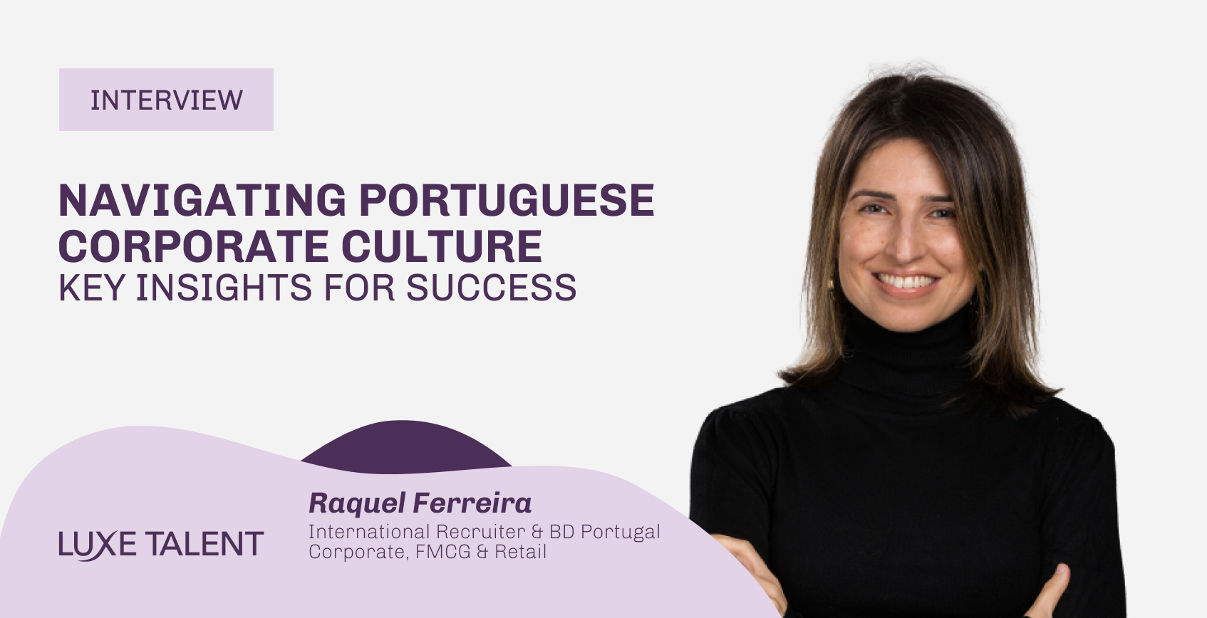 Navigating Portuguese Corporate Culture Key Insights for Success | Blog | Luxe Talent